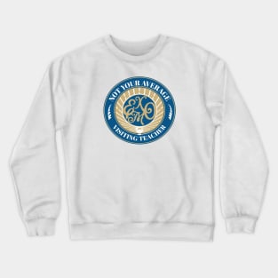 Not Your Average Visiting Teacher Crewneck Sweatshirt